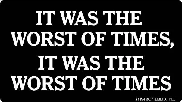 Ephemera Sticker: It Was The Worst Of Times, It Was The Worst 1