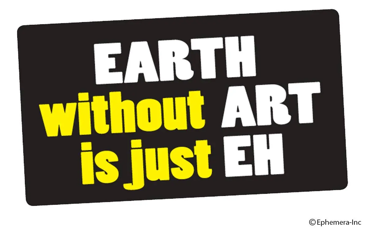 Ephemera Sticker: "Earth" Without "Art" Is Just "Eh" 1