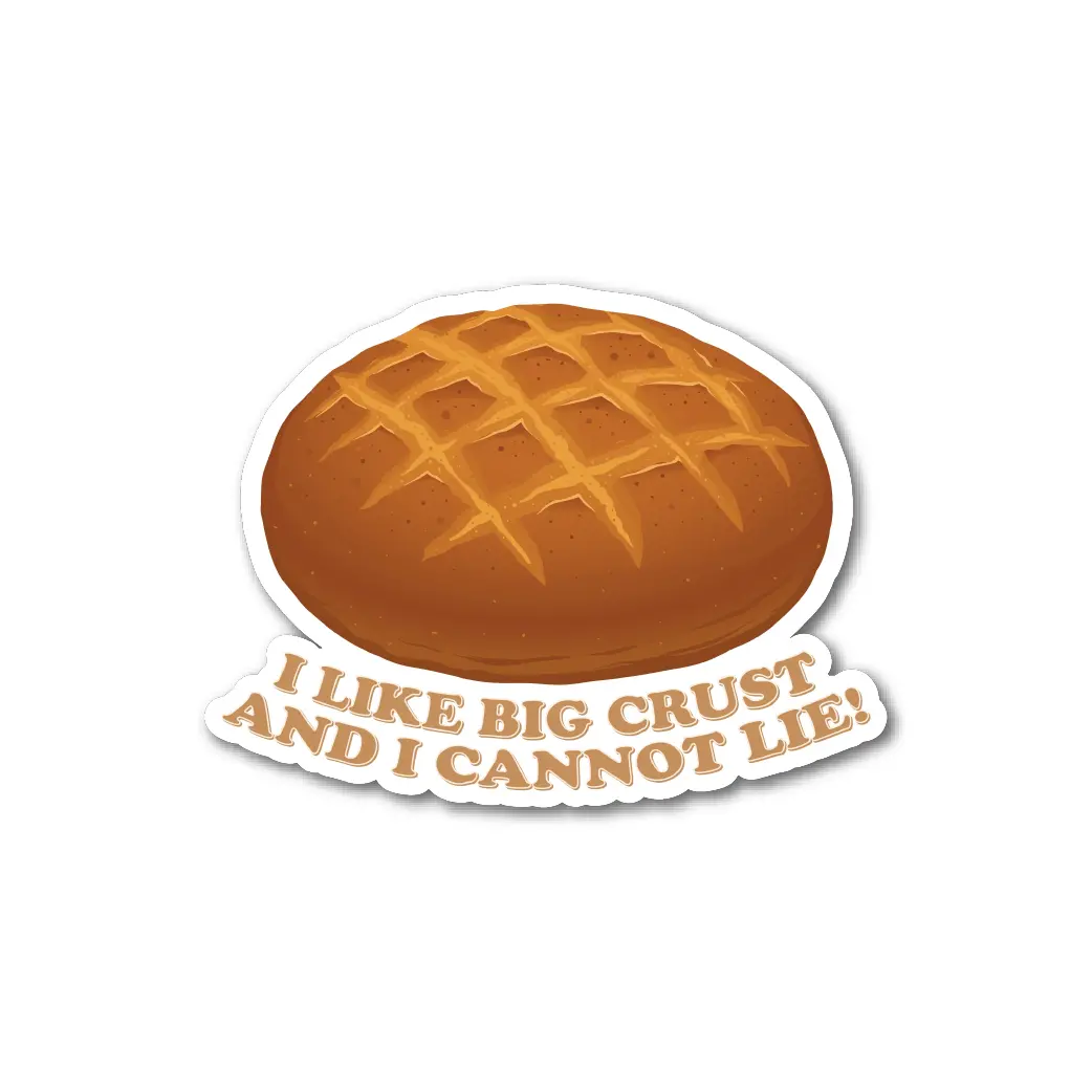 'I Like Big Crusts & I Cannot Lie' Sticker 1