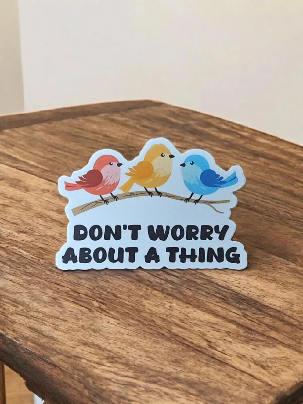 Don't Worry About A Thing Sticker 1