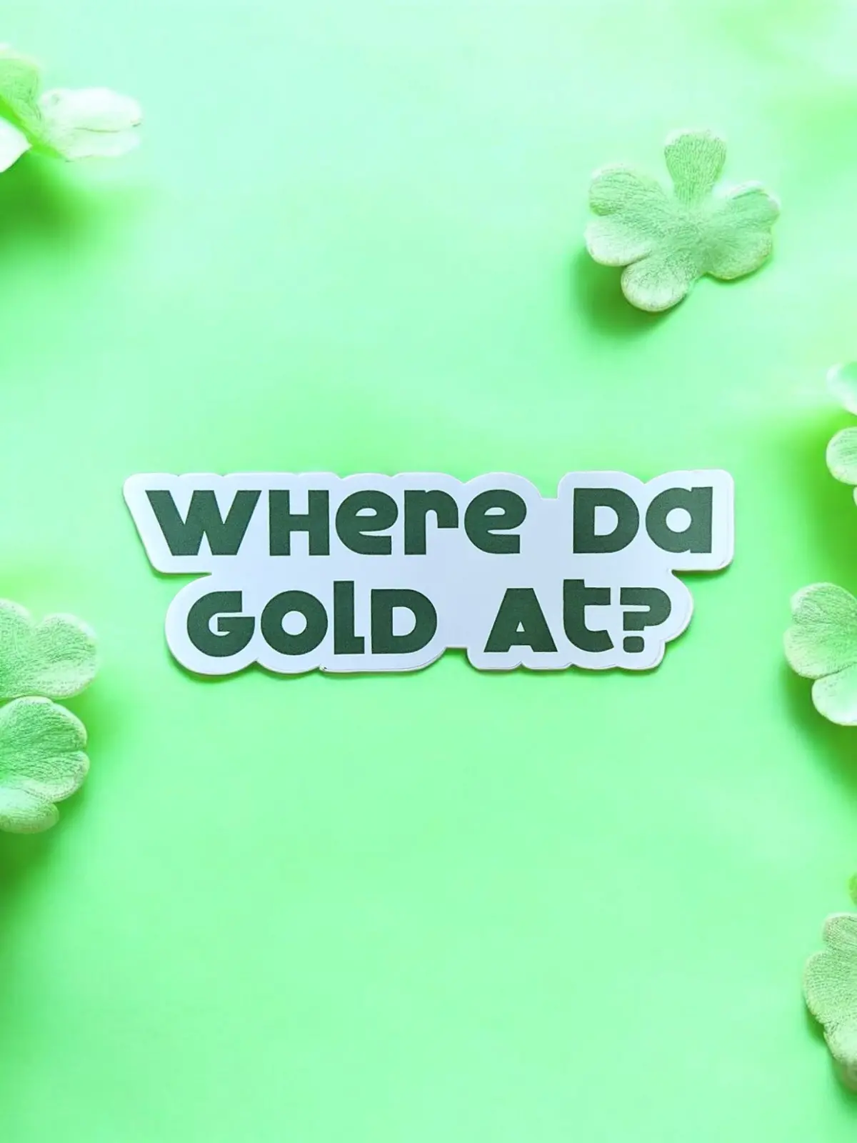 Where Da Gold At? Sticker 1